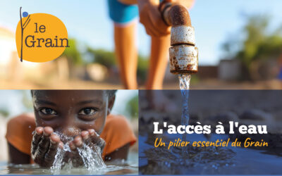 L’accès à l’eau, un pilier essentiel du Grain
