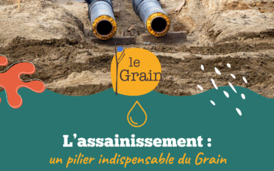 L’assainissement : un pilier indispensable de l’action du Grain