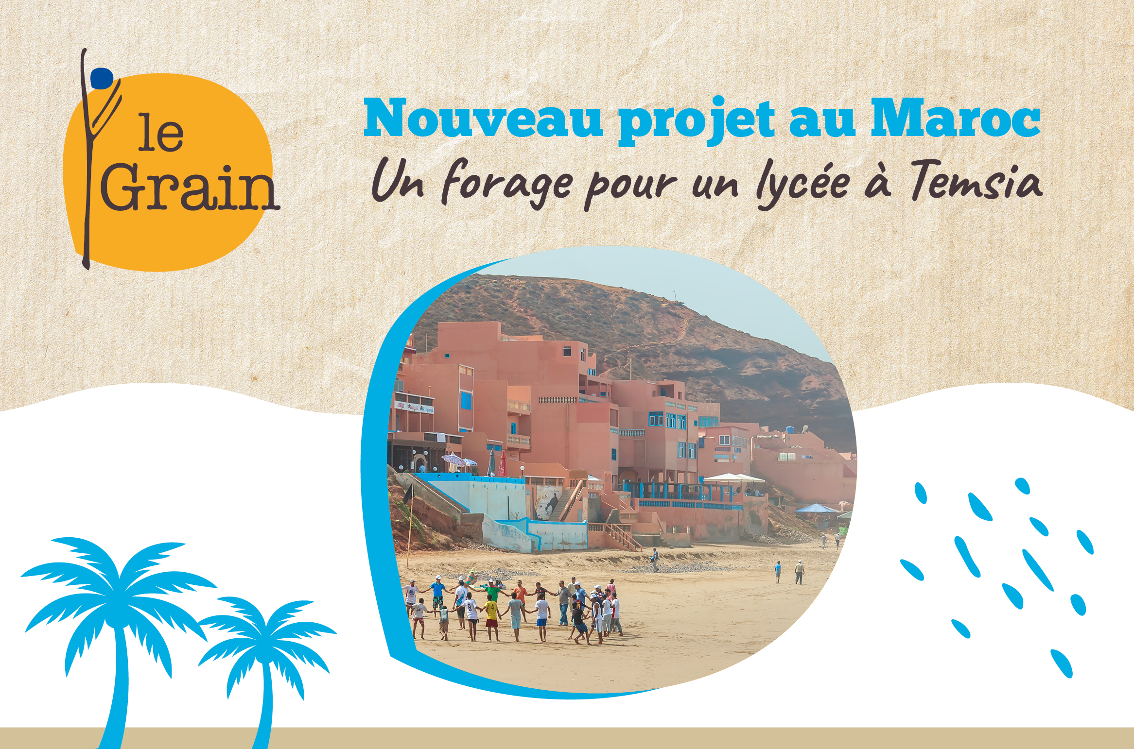 nouveau projet de l'association Le Grain au Maroc : Un forage pour un lycée à Temsia
